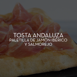 TOSTA ANDALUZA: paletilla de jamón ibérico y salmorejo